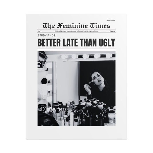 The Feminine Times: Better Late Than Ugly